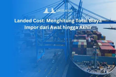 Landed Cost: Menghitung Total Biaya Impor dari Awal hingga Akhir