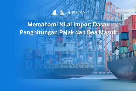 Memahami Nilai Impor: Dasar Penghitungan Pajak dan Bea Masuk