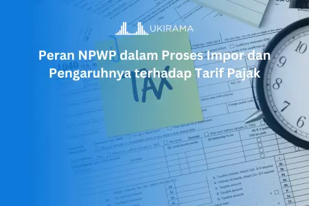 Peran NPWP dalam Proses Impor dan Pengaruhnya terhadap Tarif Pajak