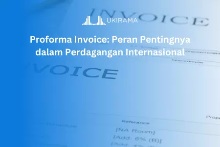 Proforma Invoice: Peran Pentingnya dalam Perdagangan Internasional