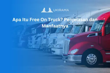 Apa Itu Free On Truck? Penjelasan dan Manfaatnya