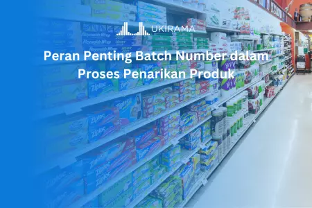 Peran Penting Batch Number dalam Proses Penarikan Produk