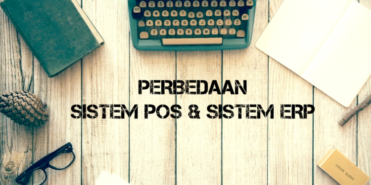 perbedaan_sistem_pos_point_of_sales_dan_sistem_erp_enterprise_resource_planning